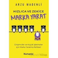 Hızlıca ve Zekice Marka Yarat - Arzu Madenli - Hümanist Kitap Yayıncılık