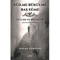 Eğilme Bükülme Baş Eğme - Hasan Özbilen - Serüven Yayınevi