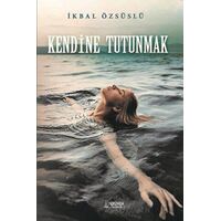 Kendine Tutunmak - İkbal Özsüslü - Serüven Yayınevi
