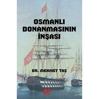Osmanlı Donanmasının İnşası (18. Yüzyıl) - Mehmet Taş - Atayurt Yayınevi