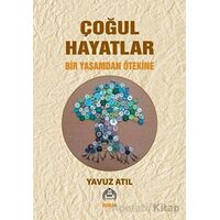 Çoğul Hayatlar - Bir Yaşamdan Ötekine - Yavuz Atıl - Kekeme Yayınları