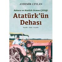 Ankara ve Atatürk Orman Çiftliği: Atatürkün Dehası - Aydemir Ceylan - İleri Yayınları