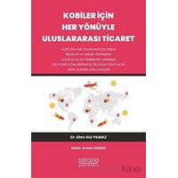 Kobiler İçin Her Yönüyle Uluslararası Ticaret - Ebru Gül Yılmaz - Astana Yayınları