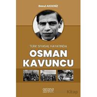 Türk Siyasal Hayatında Osman Kavuncu - Resul Akdeniz - Astana Yayınları