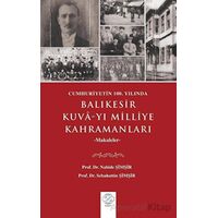 Cumhuriyetin 100. Yılında Balıkesir Kuva-yı Milliye Kahramanları Makaleler