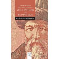 Türk Kültürünün Zirve Şahsiyetlerinden Yusuf Has Hacib ve Kutadgu Bilig