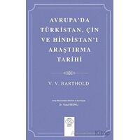 Avrupada Türkistan, Çin ve Hindistanı Araştırma Tarihi - V. V. Barthold - Post Yayınevi