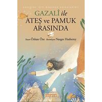 Gazali ile Ateş ve Pamuk Arasında - Özkan Öze - Ketebe Çocuk