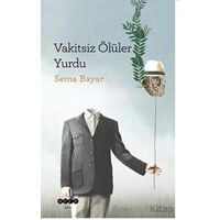 Vakitsiz Ölüler Yurdu - Sema Bayar - Hece Yayınları