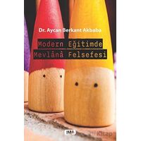 Modern Eğitimde Mevlana Felsefesi - Aycan Berkant Akbaba - Tilki Kitap