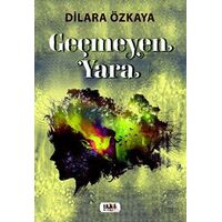 Geçmeyen Yara - Dilara Özkaya - Tilki Kitap
