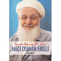 Hizmete Adanmış Bir Ömür Hacı Osman Erilli - Ali Erilli - Ensar Neşriyat