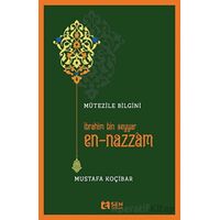 Mütezile Bilgini İbrahim Bin Seyyar En-Nazzâm - Mustafa Koçibar - Sen Yayınları
