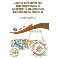 Amasya İlindeki Üreticilerin Riske Karşı Tutumları ve Tarım Sigortası Karar Sürecinde Etkili Olan Fa