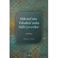 Sülemi’nin Tabakat’ında Sufi Çevreler - Mehmet Uyar - Fecr Yayınları