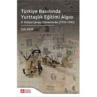 Türkiye Basınında Yurttaşlık Eğitimi Algısı - Cem Akar - Pegem Akademi Yayıncılık