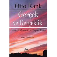 Gerçek ve Gerçeklik - İnsan İradesinin Bir Yaşam Tarihi - Otto Rank - Sarmal Kitabevi