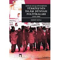 Soğuk Savaş Döneminde Türkiyenin İslam Dünyası Politikaları (1945-1960)