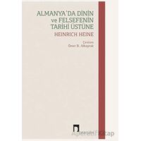Almanyada Dinin ve Felsefenin Tarihi Üstüne - Heinrich Heine - Dergah Yayınları
