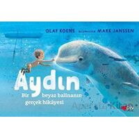 Aydın: Bir Beyaz Balinanın Gerçek Hikayesi - Olaf Koens - Can Çocuk Yayınları