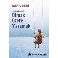 Anda Kalarak Olmak Üzere Yaşamak - Rana Beri - Remzi Kitabevi