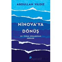 Ninova’ya Dönüş - Hz. Yunus Kıssasından Dersler - Abdullah Yıldız - Pınar Yayınları