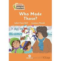 Who Made Those? - Juliet Clare Bell - Redhouse Yayınları