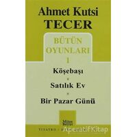 Bütün Oyunları 1 Köşebaşı-Satılık Ev-Bir Pazar Günü - Ahmet Kutsi Tecer - Mitos Boyut Yayınları