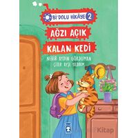 Ağzı Açık Kalan Kedi - Bi Dolu Hikaye 2 - Nehir Aydın Gökduman - Timaş Çocuk