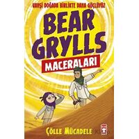Çölle Mücadele - Bear Grylls Maceraları - Bear Grylls - Timaş Çocuk
