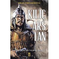 Kılıç Arslan - Okay Tiryakioğlu - Timaş Yayınları