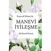 Esma-ül Hüsna ile Manevi İyileşme - Ali Kemal Kastan - Hayat Yayınları