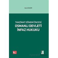 Tanzimat Dönemi Öncesi Osmanlı Devleti İnfaz Hukuku - Sefa Güngör - Adalet Yayınevi