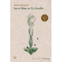 Servi Nine ve Üç Güzeller - Arlin Çiçekçi - İthaki Yayınları
