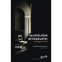 Yalnızlığın Biyografisi - Fay Bound Alberti - Albaraka Yayınları