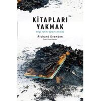 Kitapları Yakmak: Bilgi Tarihi Saldırı Altında - Richard Ovenden - Albaraka Yayınları