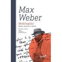 Mektuplar: Hayat, Siyaset ve Bilim - Max Weber - Albaraka Yayınları