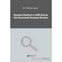 Deneysel Edebiyat ve 1980 Sonrası Türk Romanında Deneysel Örnekler - Emine Ayan - Karahan Kitabevi