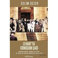 Levantta Dönüşüm Çağı - Modern Suriye, Lübnan, Filistin ve İsrail’in Oluşum Süreçleri (1840-1948)
