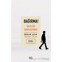 Bağırma! Kalpleri Uzaklaştırma - Emine Akın - Çıra Yayınları