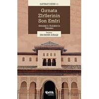 Gırnata Zirilerinin Son Emiri - Abdullah B. Bulukkin - Çelik Yayınevi