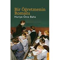 Bir Öğretmenin Romanı - Huriye Öniz Baha - Dorlion Yayınları