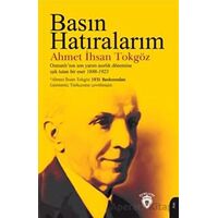 Basın Hatıralarım - Ahmet İhsan Tokgöz - Dorlion Yayınları