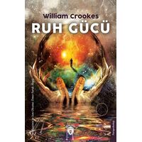 Ruh Gücü - William Crookes - Dorlion Yayınları