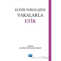 Klinik Psikolojide Vakalarla Etik - Kolektif - Nobel Akademik Yayıncılık