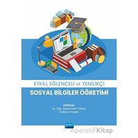 Etkili, Eğlenceli ve Yenilikçi Sosyal Bilgiler Öğretimi - Kolektif - Nobel Akademik Yayıncılık