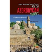 Yerel Kaynaklar Işığında Orta Çağ Azerbaycan Tarihi - 2 - Vesile Şemşek - Nobel Bilimsel Eserler