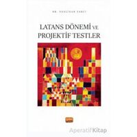 Latans Dönemi ve Projektif Testler - Neslihan Zabcı - Nobel Bilimsel Eserler