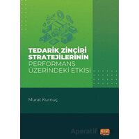 Tedarik Zinciri Stratejilerinin Performans Üzerindeki Etkisi - Murat Kurnuç - Nobel Bilimsel Eserler