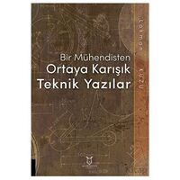 Bir Mühendisten Ortaya Karışık Teknik Yazılar - Lokman Kuzu - Akademisyen Kitabevi